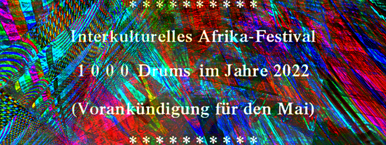 Internationales Sozio- und Interkulturelles Afrika-Festival »1000 Drums« in Leipzig / Europa 2019ff.